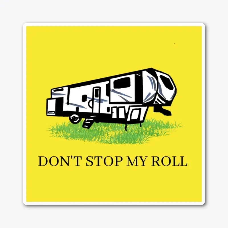 DON'T STOP MY ROLL STICKER